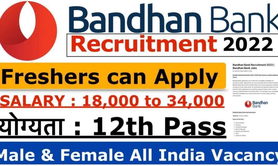 Bandhan Bank Recruitment 2022 | Bandhan Bank Jobs >>Apply