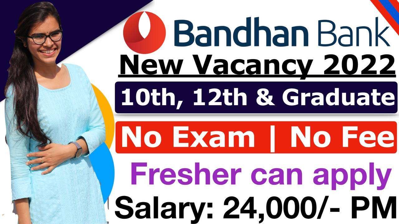Bandhan Bank Vacancy 2022 | Bandhan Bank 7000 Jobs >> Apply Now