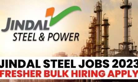 Jindal Steel Recruitment 2023