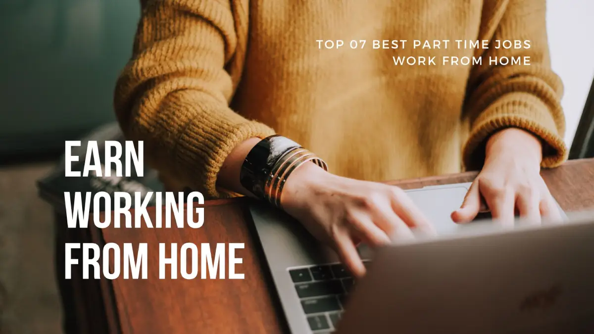 Top 07 Best Part Time Jobs Work From Home