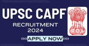UPSC CAPF AC Recruitment
