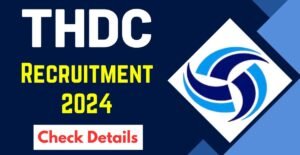 THDC India Limited Recruitment 2024