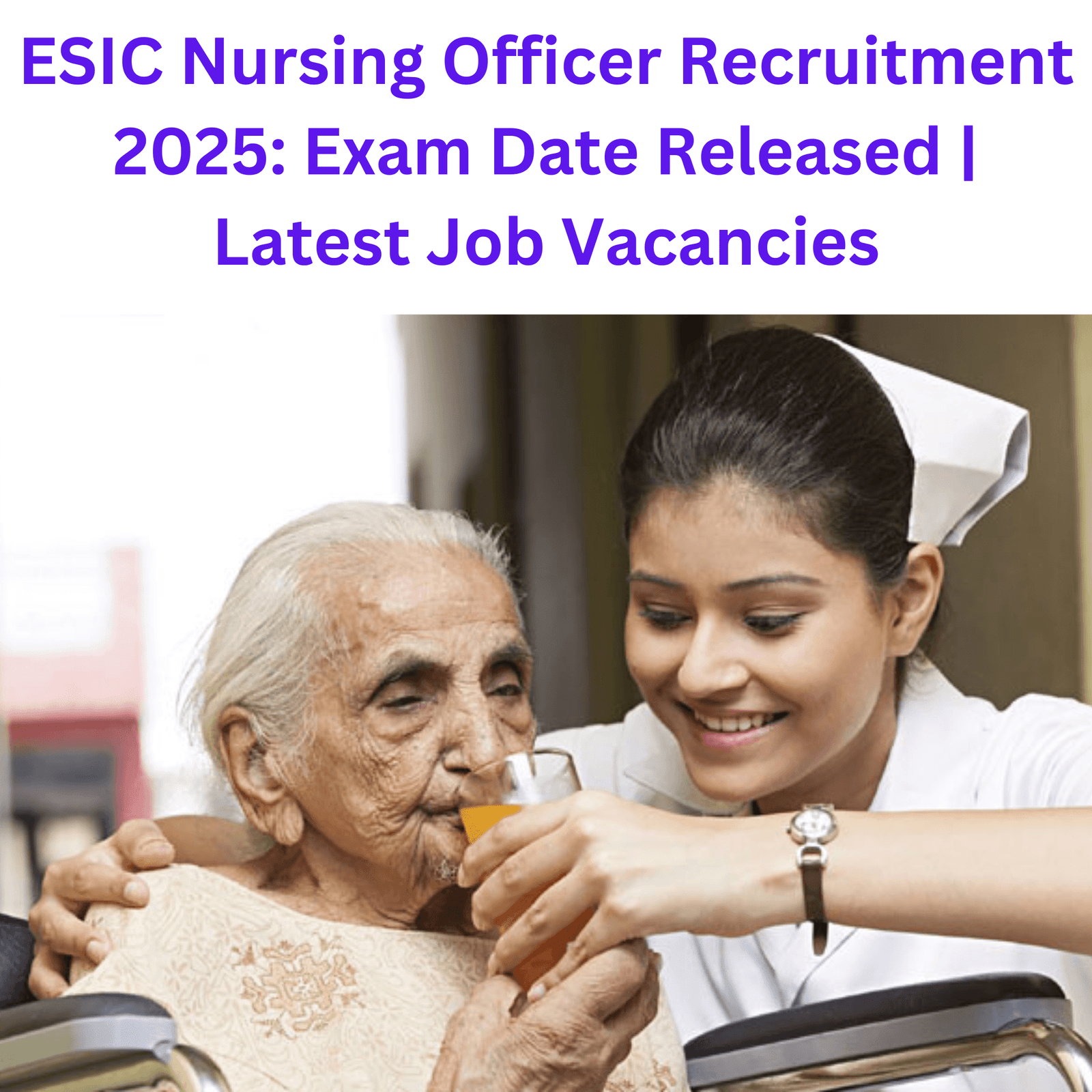 ESIC Nursing Officer Recruitment 2025: Exam Date Released | Latest Job Vacancies