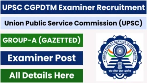 UPSC CGPDTM Examiner Recruitment 2025