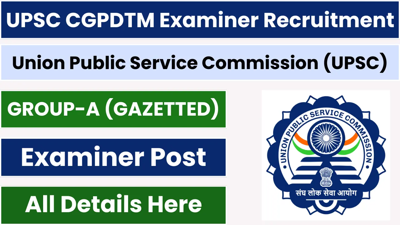 UPSC CGPDTM Examiner Recruitment 2025