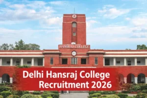 Delhi Hansraj College Recruitment 2026: Apply for Non Teaching Posts
