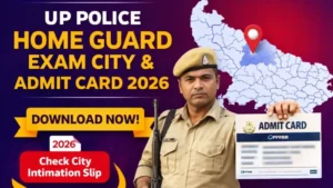 UP Home Guard Exam City & Admit Card 2026: यूपी पुलिस होमगार्ड परीक्षा सिटी व एडमिट कार्ड डाउनलोड लिंक